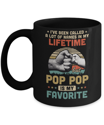 I've Been Called A Lot Of Names Pop Pop Is My Favorite Gift Mug-Coffee Mug-11oz Mug-Black