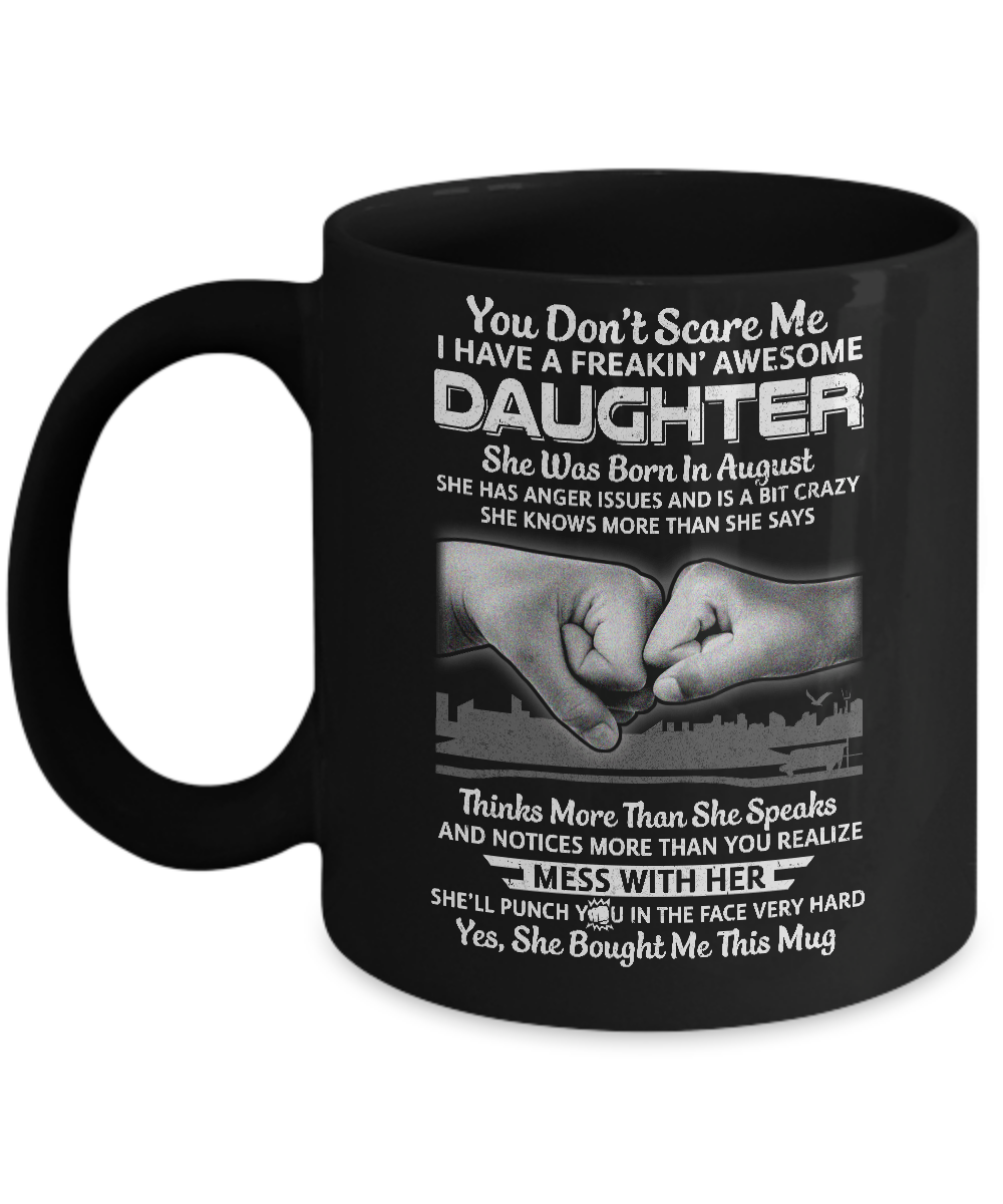 You Don't Scare Me I Have A Daughter Born In August Dad Mug-Coffee Mug-11oz Mug-Black