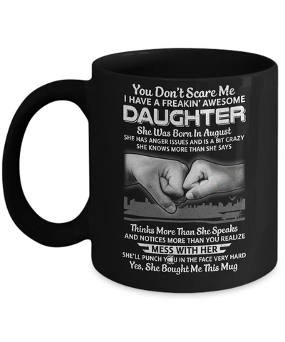 You Don't Scare Me I Have A Daughter Born In August Dad Mug-Coffee Mug-11oz Mug-Black