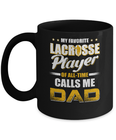 My Favorite Lacrosse Player Calls Me Dad Lacrosse Mug-Coffee Mug-11oz Mug-Black