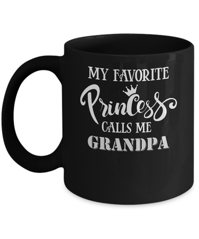 My Favorite Princess Calls Me Grandpa Mug-Coffee Mug-11oz Mug-Black