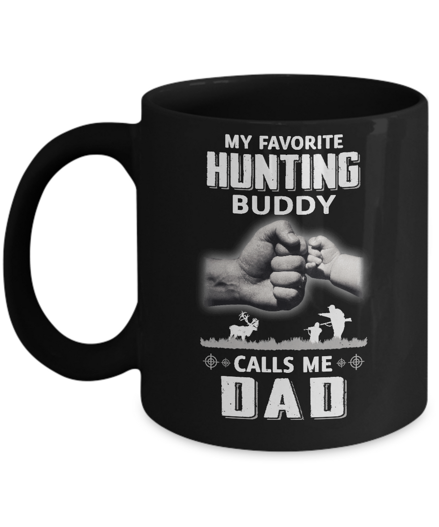 My Favorite Hunting Buddy Calls Me Dad Hunt Fathers Day Mug-Coffee Mug-11oz Mug-Black