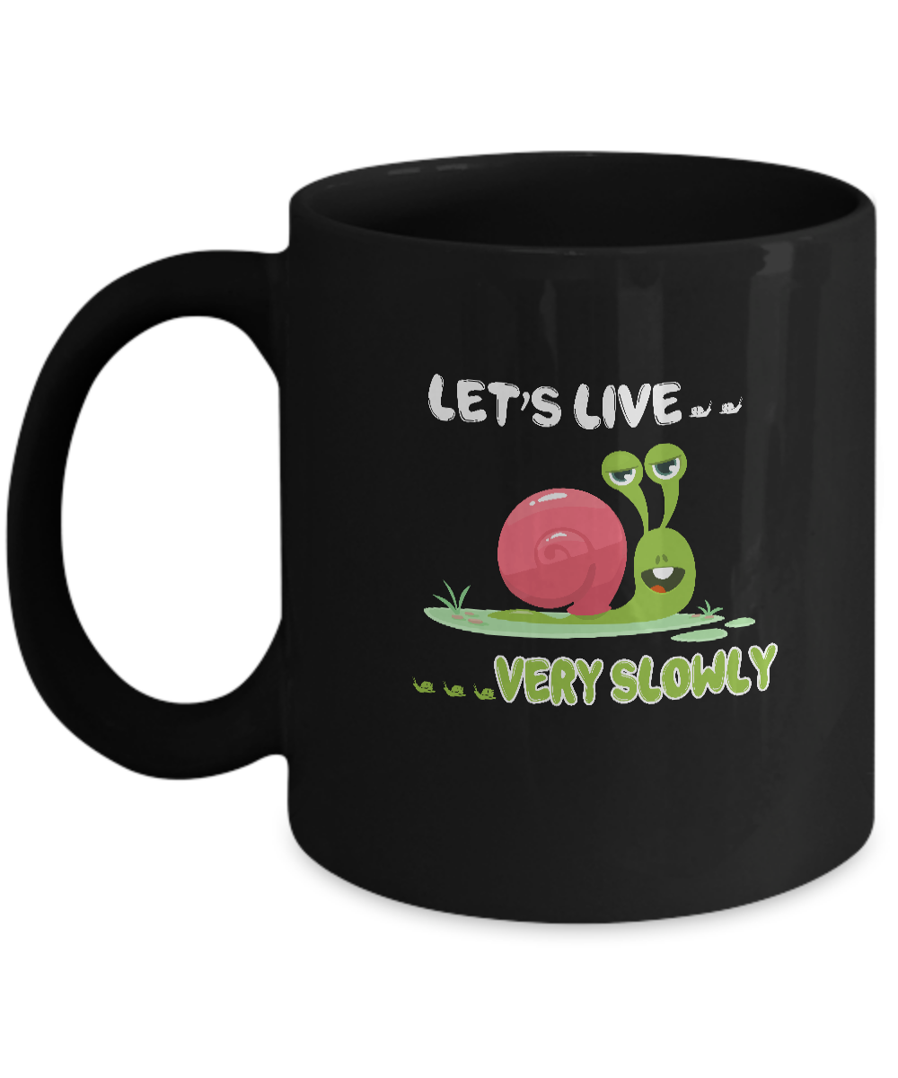 Live Slow But Sorry Im Not Slow Snail Mug-Coffee Mug-11oz Mug-Black