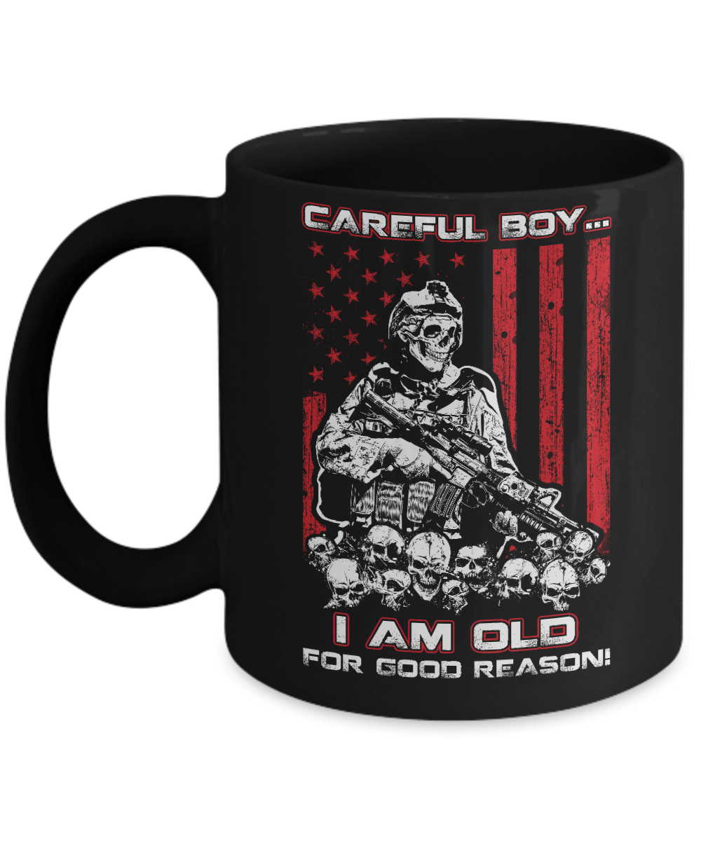 Careful Boy I'm Old For Good Reason Mug-Coffee Mug-11oz Mug-Black