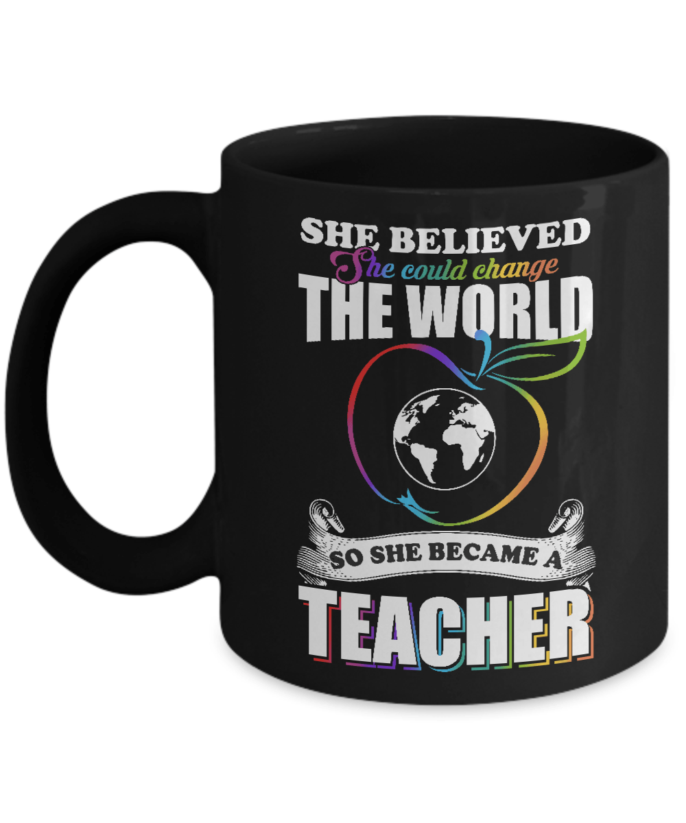 She Believed She Could Change The World She Became A Teacher Mug