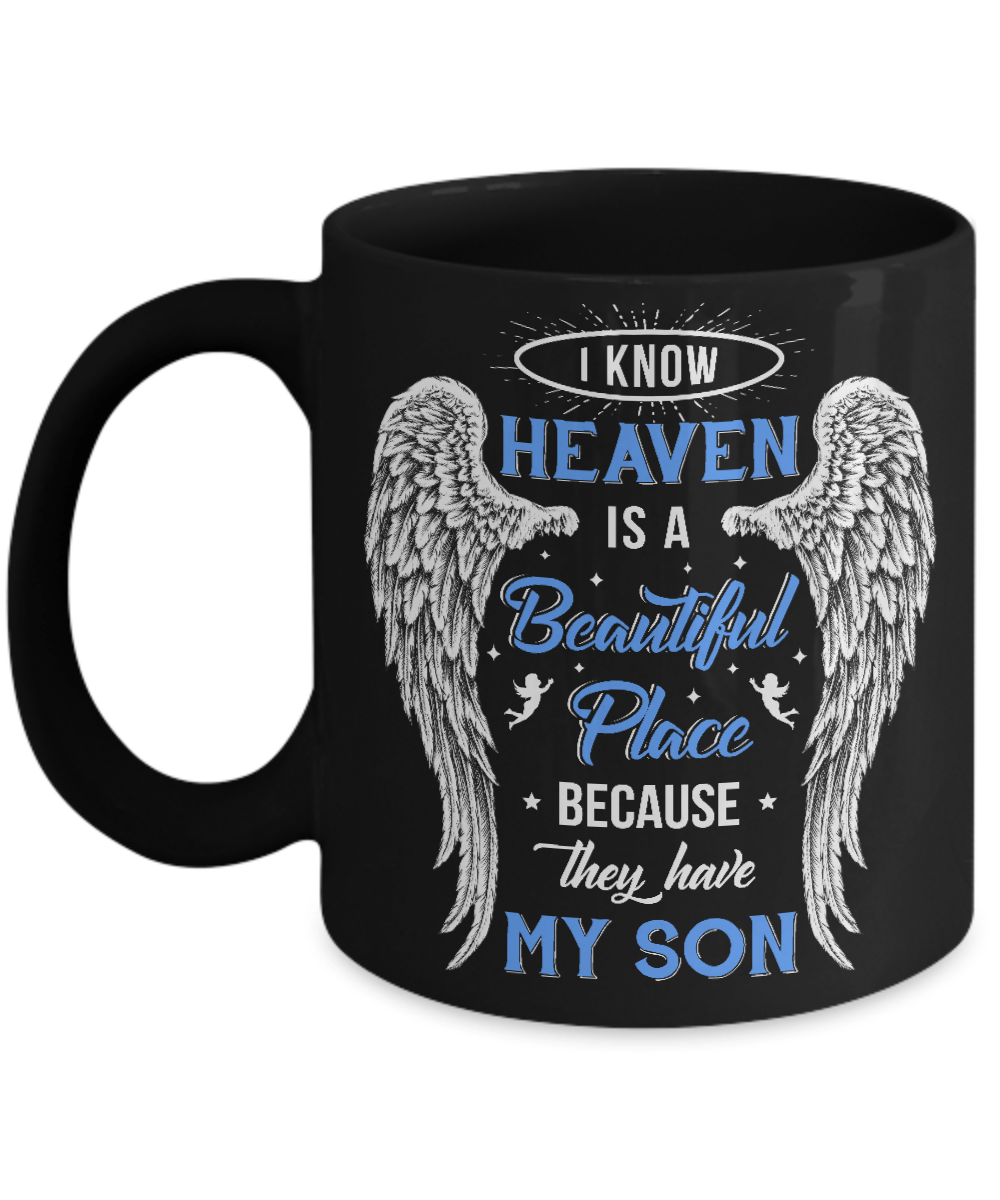 I Know Heaven Is A Beautiful Place Because They Have My Son Mug