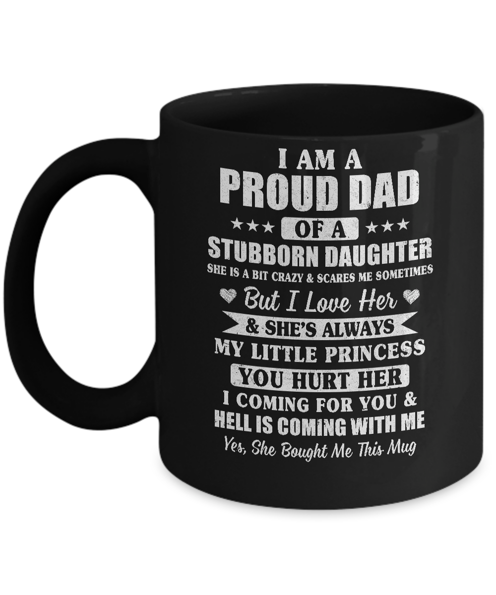 I Am A Proud Dad I Have Stubborn Daughter Father's Day Mug-Coffee Mug-11oz Mug-Black