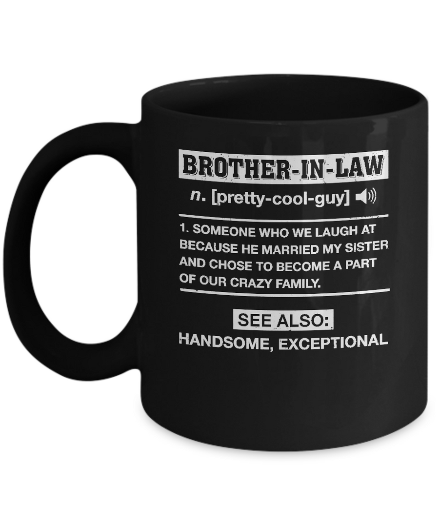 Brother-In-Law Funny Meaning Definition Mug-Coffee Mug-11oz Mug-Black