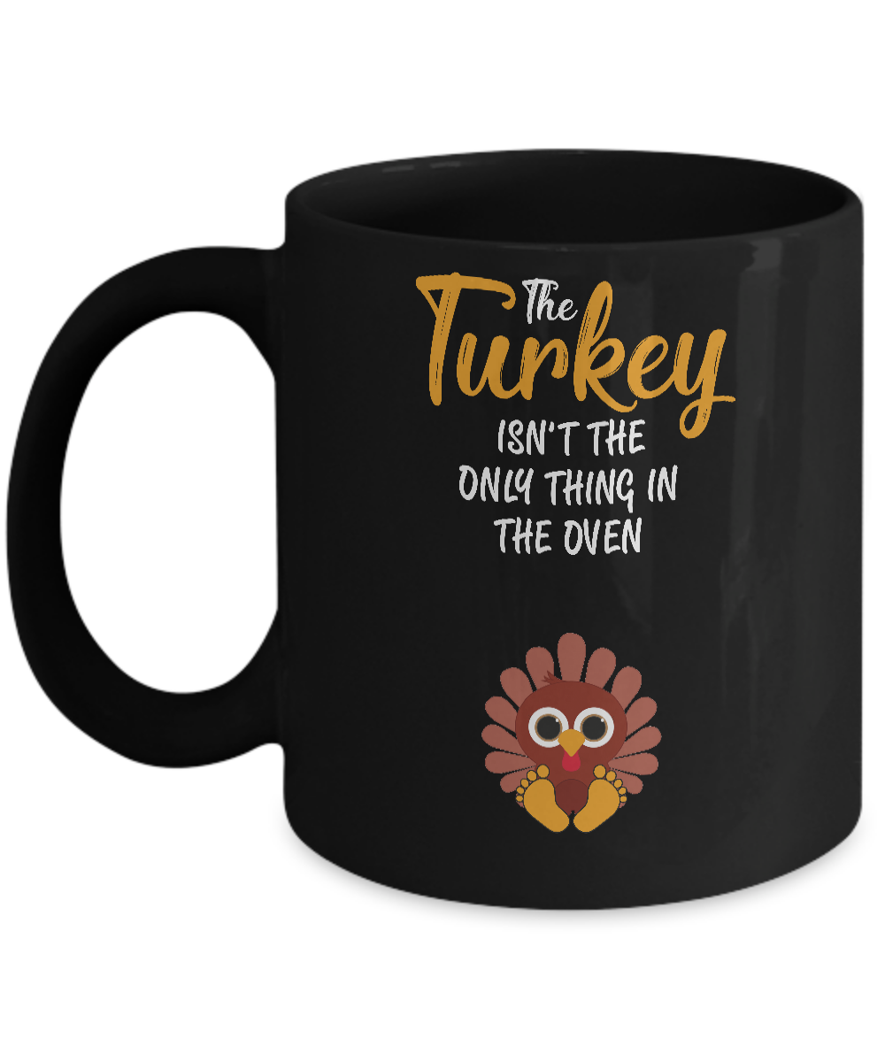 Turkey Isn't The Only Thing In The Oven Pregnancy Mom Mug