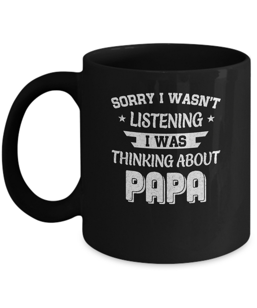 Sorry Not Listening Thinking About Papa Funny Kids Mug-Coffee Mug-11oz Mug-Black