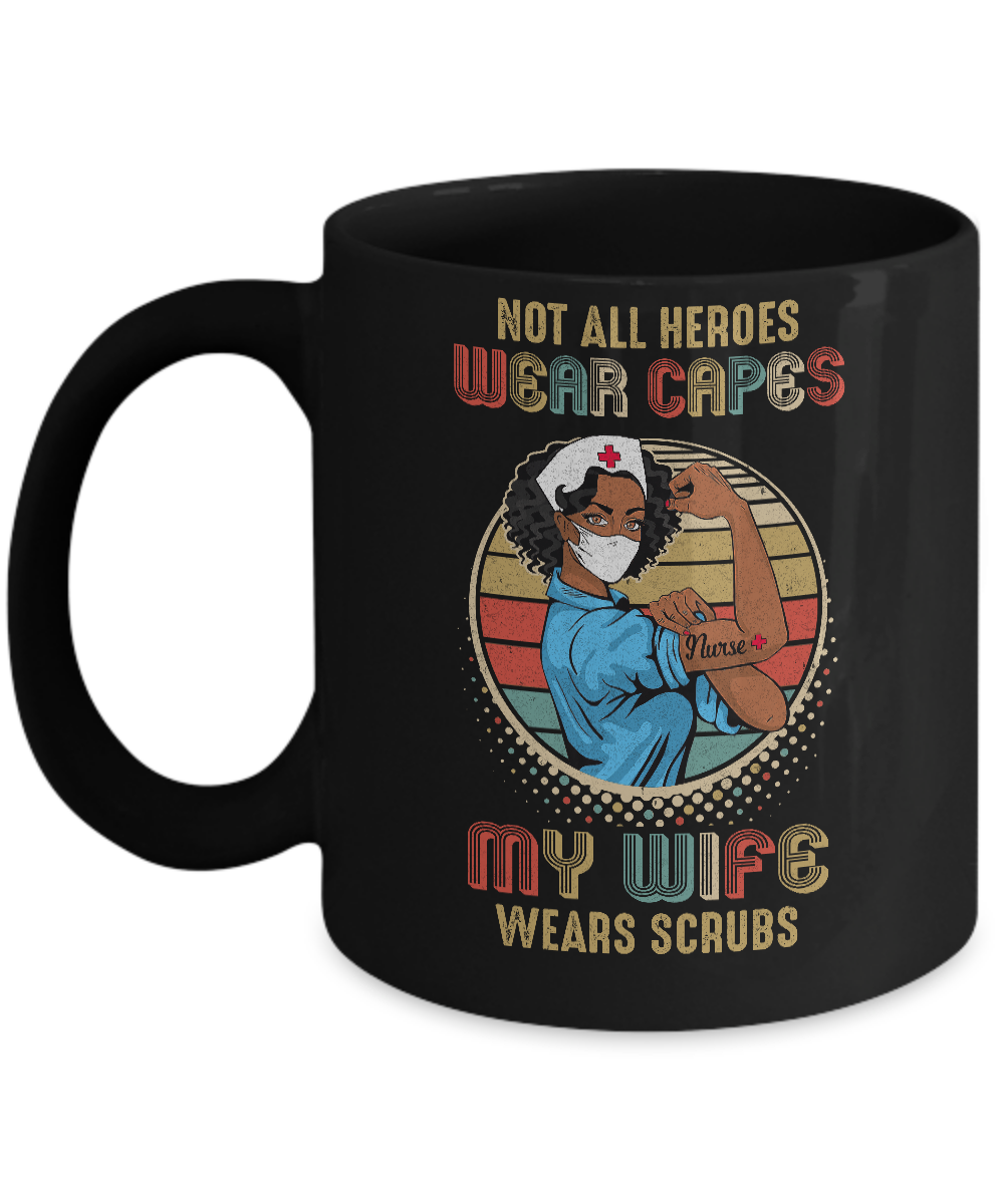 Nurse Gift Not All Heroes Wear Capes My Wife Wears Scrubs Mug
