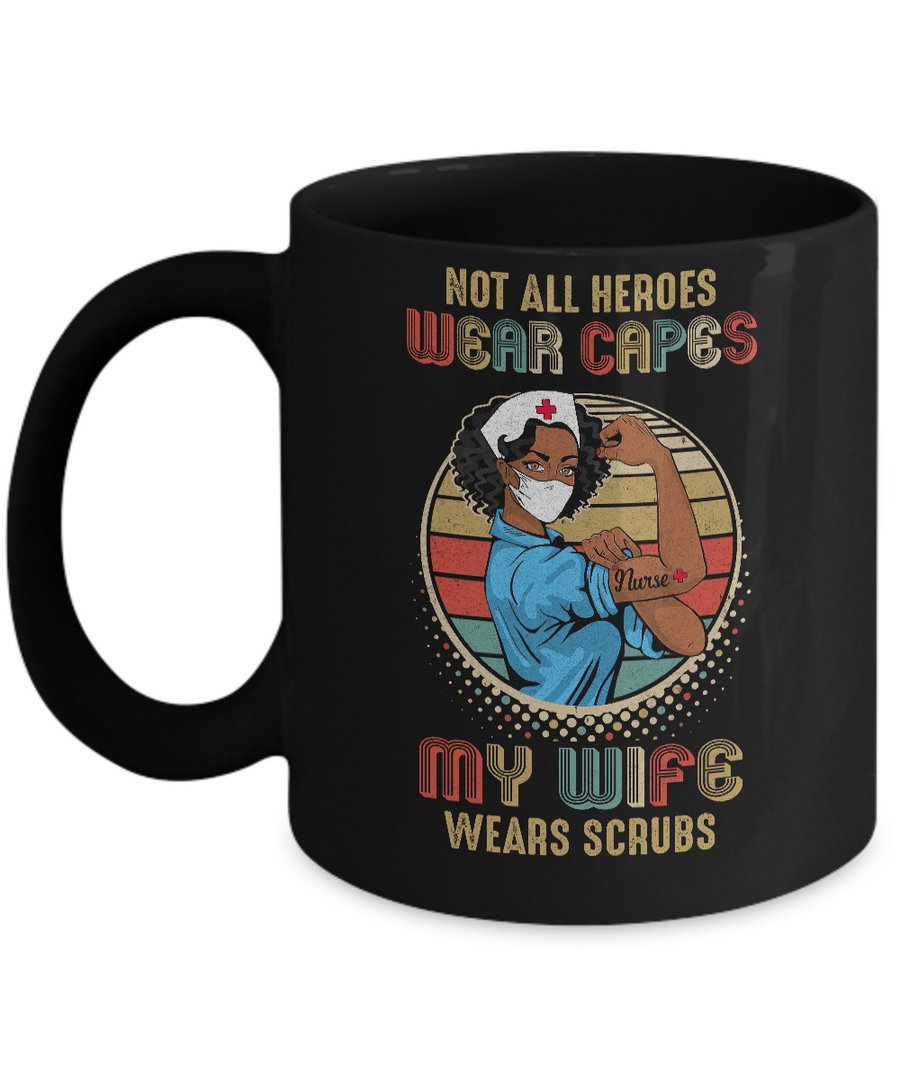 Nurse Gift Not All Heroes Wear Capes My Wife Wears Scrubs Mug-Coffee Mug-11oz Mug-Black