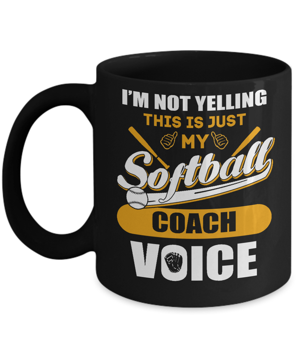 I'm Not Yelling This Is Just My Softball Coach Voice Mug-Coffee Mug-11oz Mug-Black