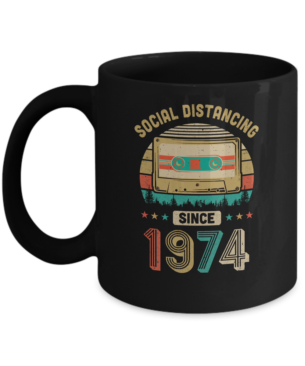 Social Distancing Since 1974 My 47th Birthday Quarantine Mug-Coffee Mug-11oz Mug-Black