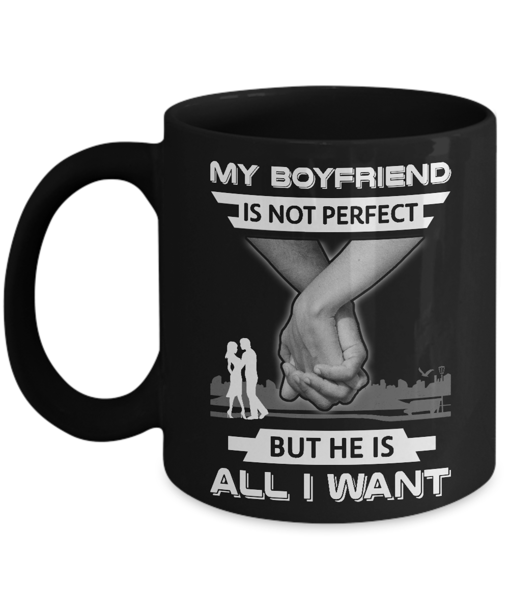 My Boyfriend Is Not Perfect But She Is All I Want Mug-Coffee Mug-11oz Mug-Black