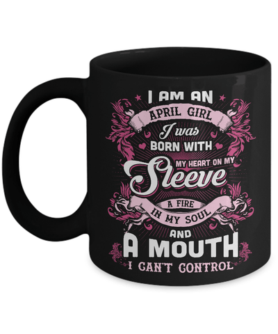I Am An April Girl I Was Born With My Heart On My Sleeve Mug-Coffee Mug-11oz Mug-Black