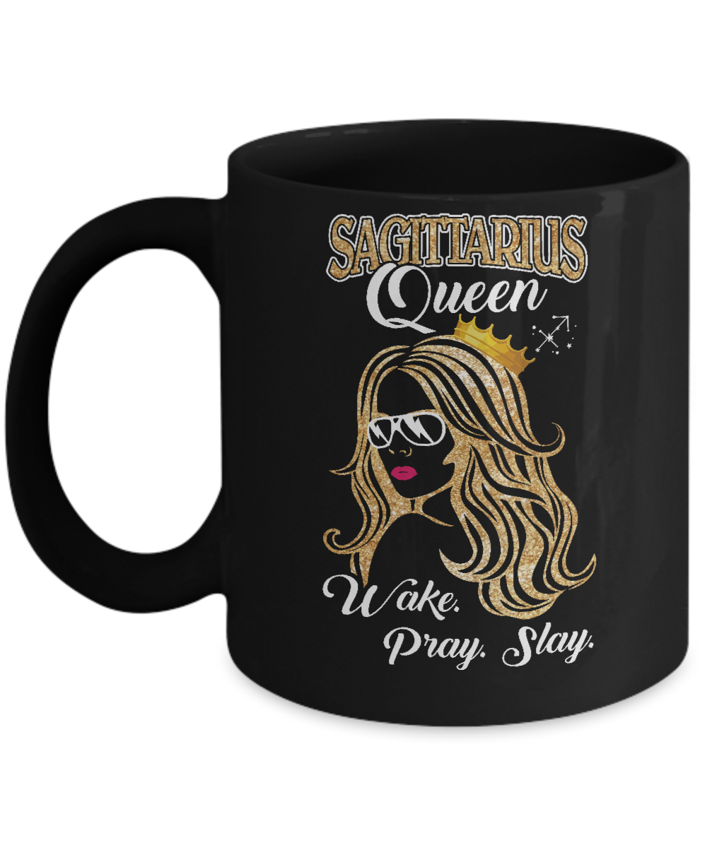 Sagittarius Queen Wake Pray Slay November December Girl Birthday Gift Mug