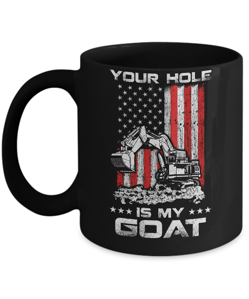 Heavy Equipment Operator Your Hole Is My Goal Mug