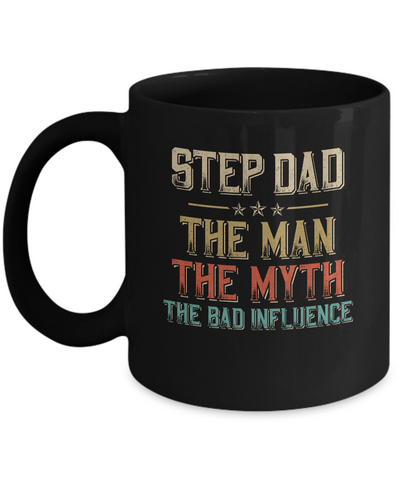 Vintage Step Dad The Man The Myth The Bad Influence Mug-Coffee Mug-11oz Mug-Black