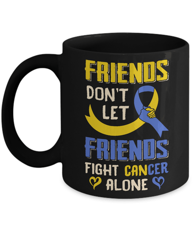 Friends Don't Let Friends Fight Cancer Alone Down Syndrome Awareness Mug-Coffee Mug-11oz Mug-Black