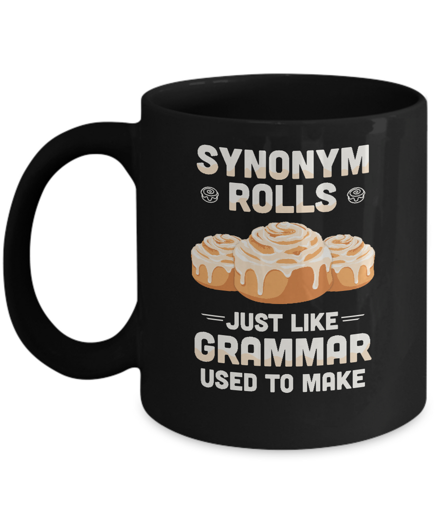 Synonym Rolls Just Like Grammar Used To Make Mug-Coffee Mug-11oz Mug-Black