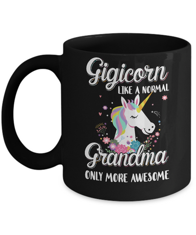 Gigicorn Like A Normal Gigi Only More Awesome Mug-Coffee Mug-11oz Mug-Black