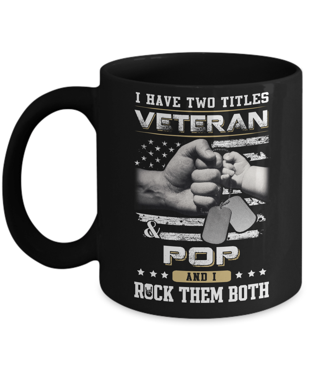 I Have Two Titles Veteran And Pop Mug-Coffee Mug-11oz Mug-Black