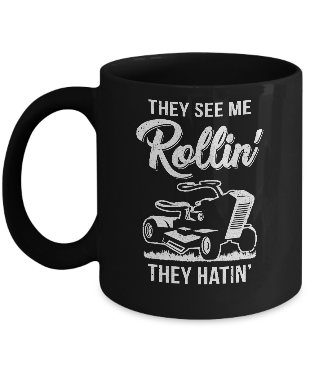They See Me Rollin They Hatin Funny Lawn Mower Mug