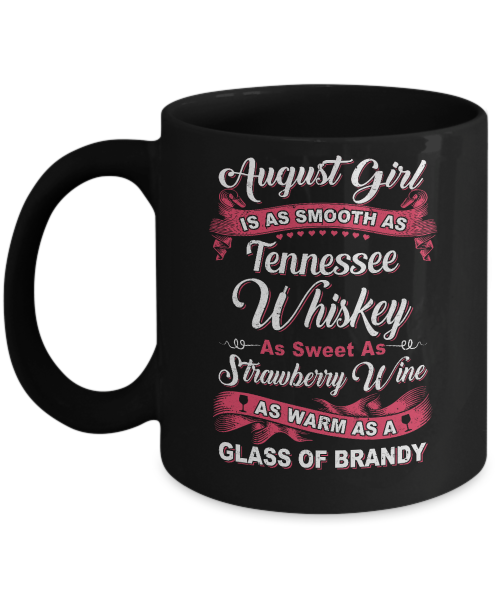 August Girl Is As Smooth As Tennessee Whiskey Birthday Mug-Coffee Mug-11oz Mug-Black