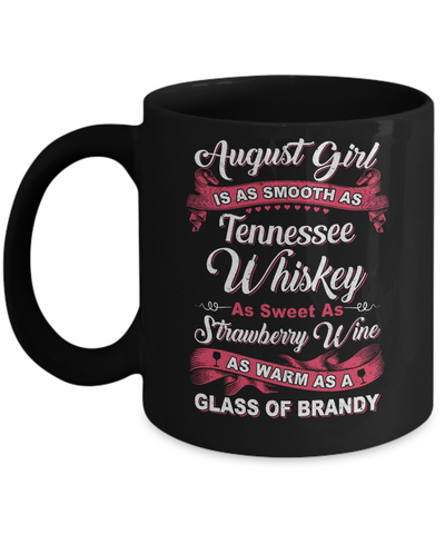 August Girl Is As Smooth As Tennessee Whiskey Birthday Mug-Coffee Mug-11oz Mug-Black