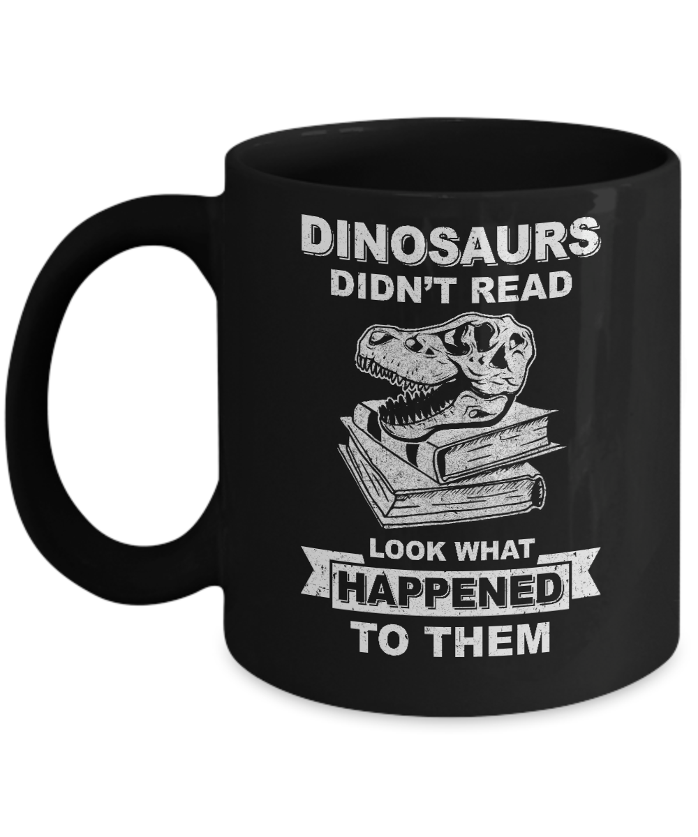 Funny Dinosaurs Didn't Read Look What Happened Mug