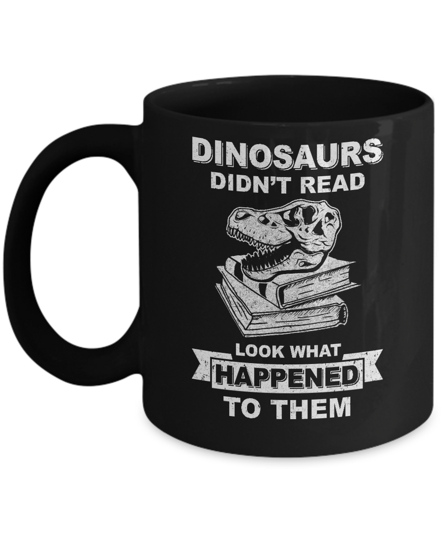 Funny Dinosaurs Didn't Read Look What Happened Mug-Coffee Mug-11oz Mug-Black