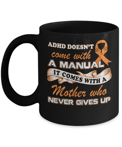 Adhd Comes With A Mother Who Never Gives Up Mug-Coffee Mug-11oz Mug-Black