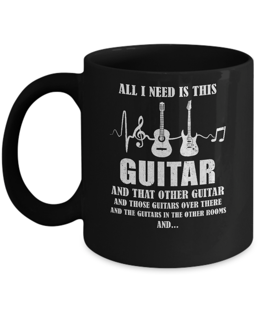 All I Need Is This Guitar True Story About Guitarists Mug-Coffee Mug-11oz Mug-Black