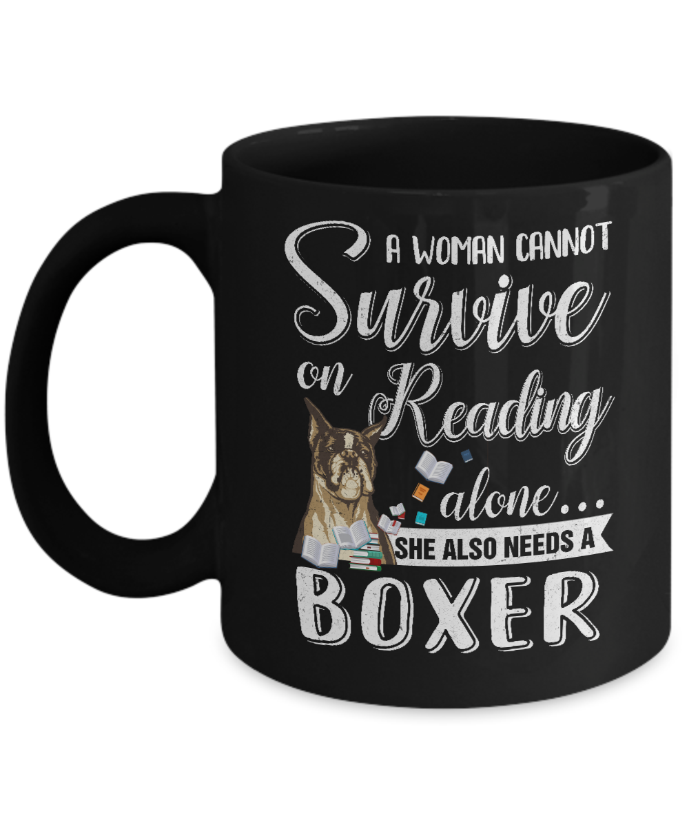 A Woman Cannot Survive On Reading Alone Boxer Mug