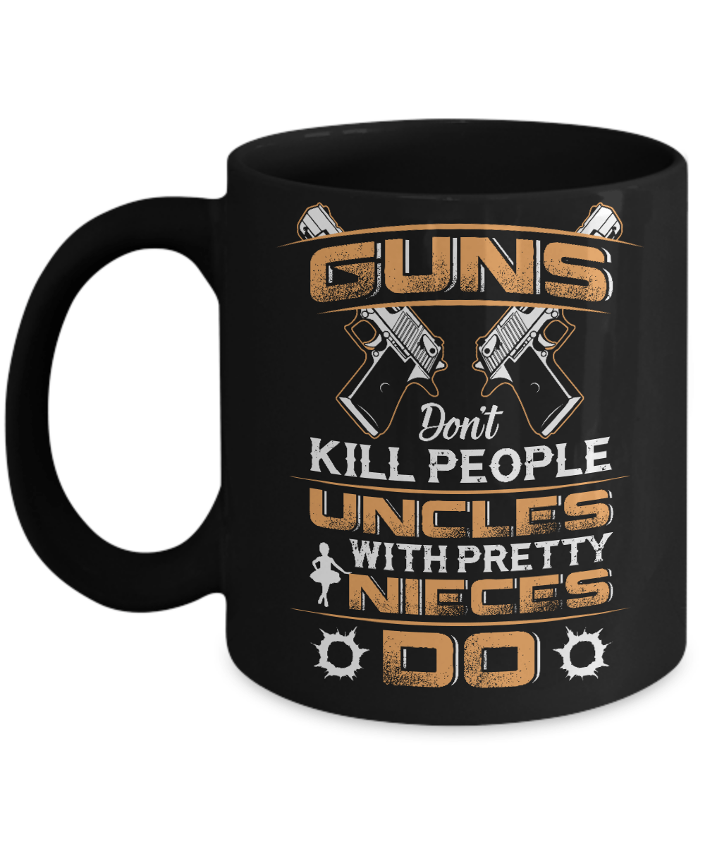 Guns Don't Kill People Uncles With Pretty Nieces Do Mug