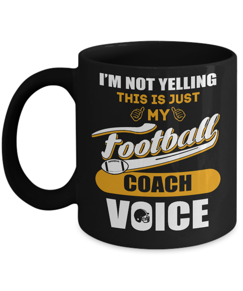 I'm Not Yelling This Is Just My Football Coach Voice Mug-Coffee Mug-11oz Mug-Black
