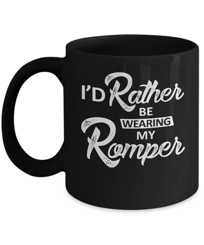 I'd Rather Be Wearing My Romper Mug-Coffee Mug-11oz Mug-Black
