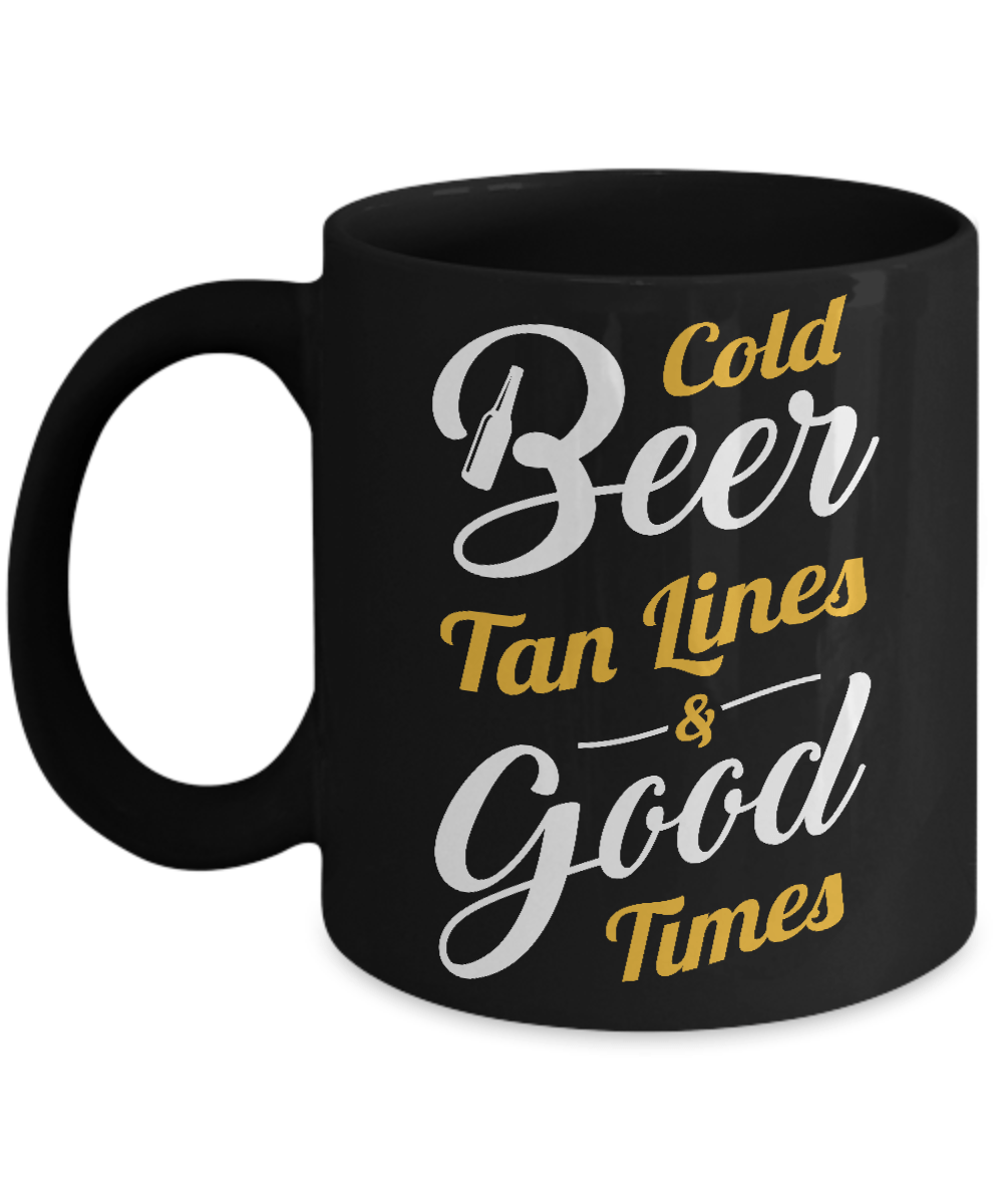 Cold Beer Tan Lines And Good Times Mug