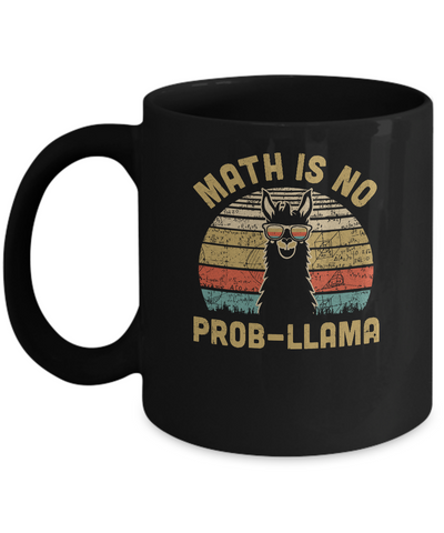 Math Is No Prob-Llama Funny Llama Math Teacher Mug-Coffee Mug-11oz Mug-Black