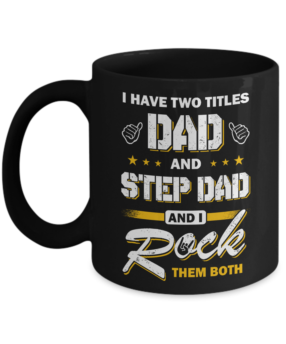 I Have Two Titles Dad And Step-Dad Mug
