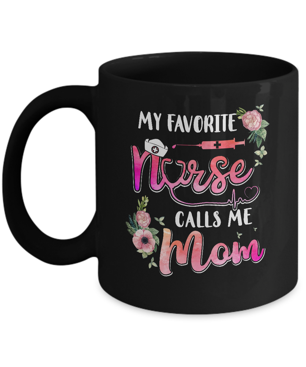 My Favorite Nurse Calls Me Mom Nursing Mothers Day Gift Mug