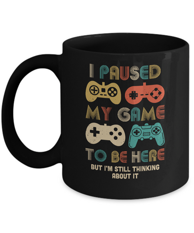 Vintage I Paused My Game To Be Here Funny Gamer Gift Mug-Coffee Mug-11oz Mug-Black