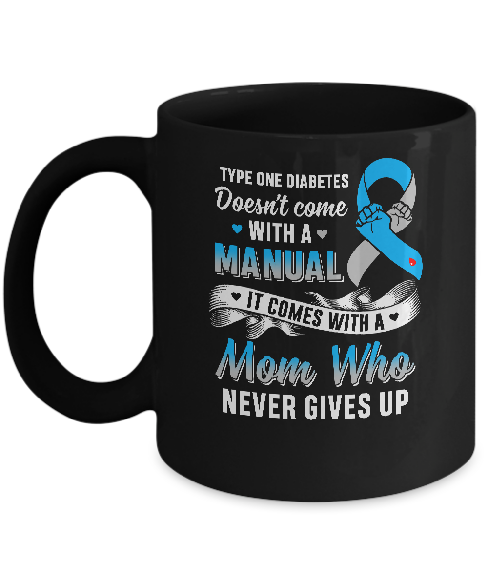 Type 1 T1D Mom Who Never Gives Up Diabetes Awareness Mug