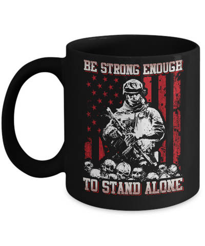 Veteran Army Be Strong Enough To Stand Alone Mug-Coffee Mug-11oz Mug-Black