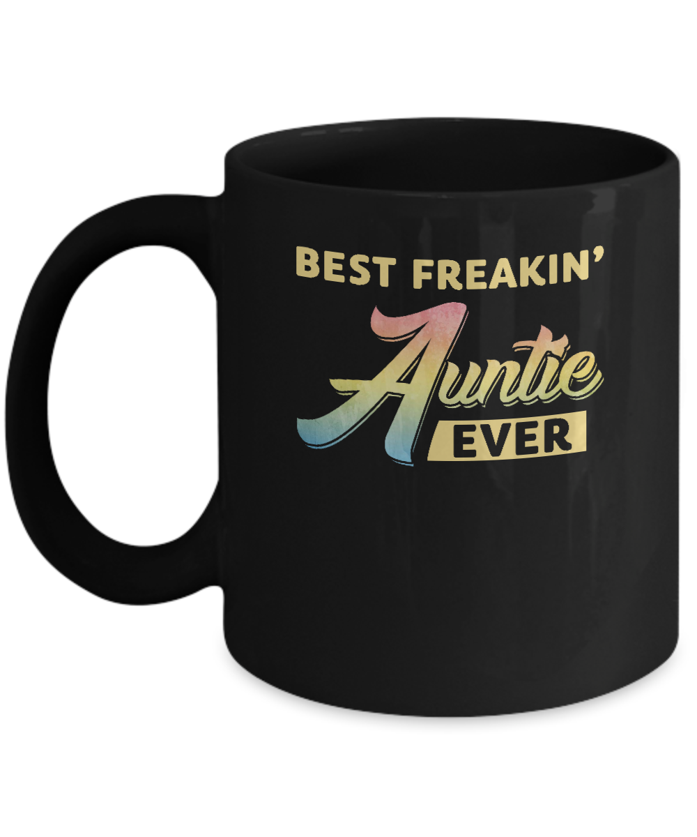 Best Freakin' Auntie Ever Mug-Coffee Mug-11oz Mug-Black
