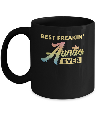 Best Freakin' Auntie Ever Mug-Coffee Mug-11oz Mug-Black