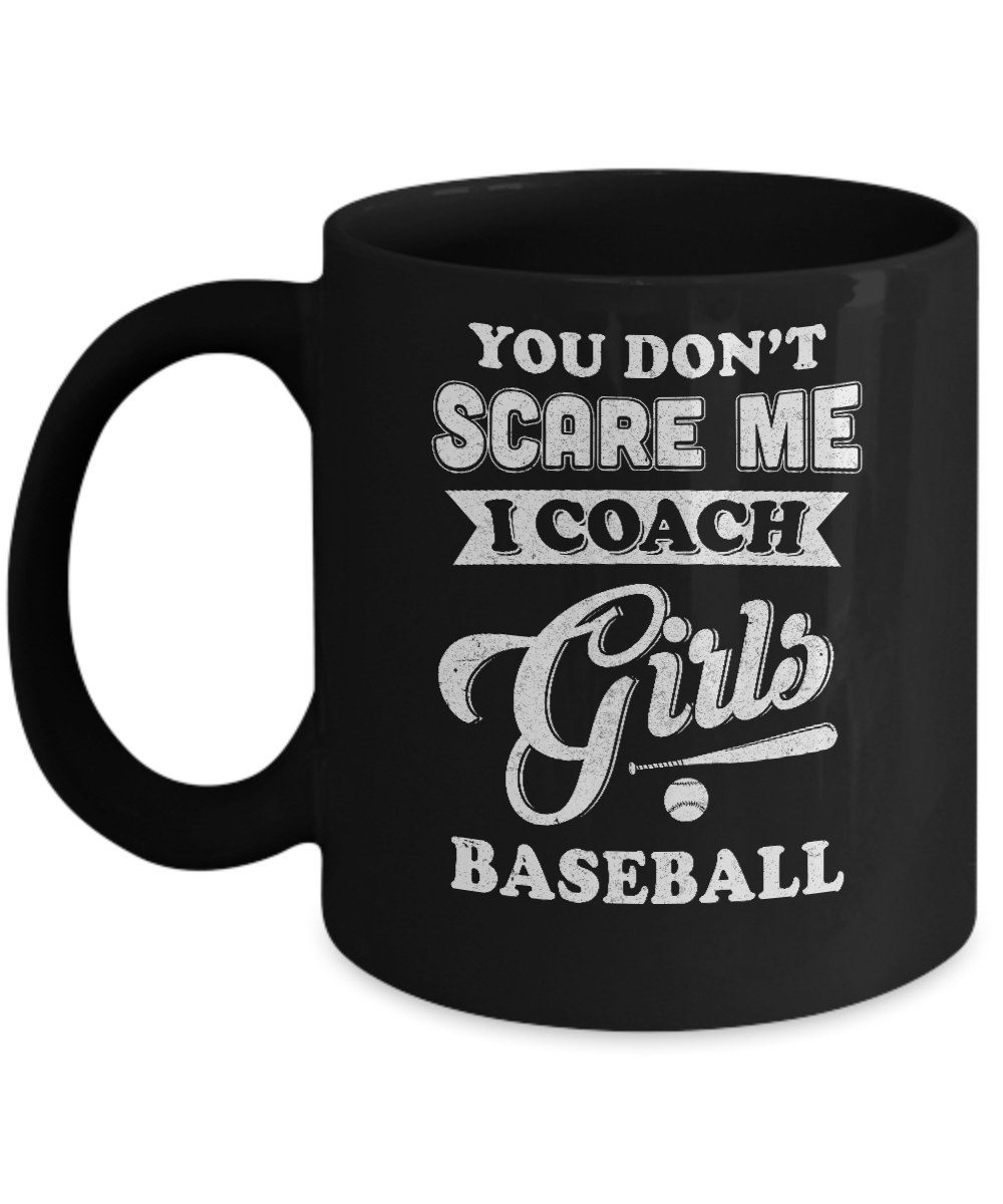 You Don't Scare Me I Coach Girls Baseball Mug-Coffee Mug-11oz Mug-Black