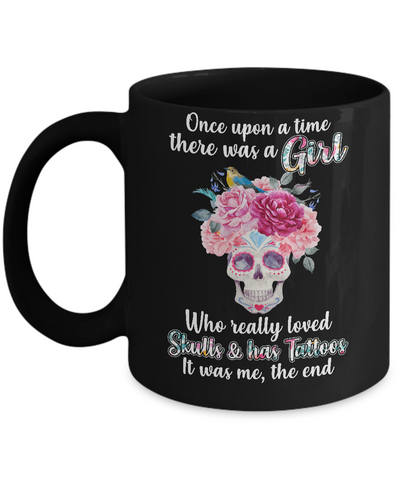 Once Upon A Time There Was A Girl Loved Skulls Tattoos Mug-Coffee Mug-11oz Mug-Black