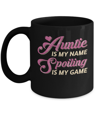 Auntie Is My Name Spoiling Is My Game Mug-Coffee Mug-11oz Mug-Black